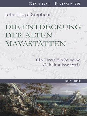 cover image of Die Entdeckung  der alten Mayastätten